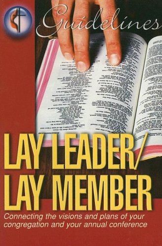 Lay Leader/Lay Member: Connecting the Visions and Plans of Your Congregation and Your Annual Conference (Guidelines for Leading Your Congregation) - 7000