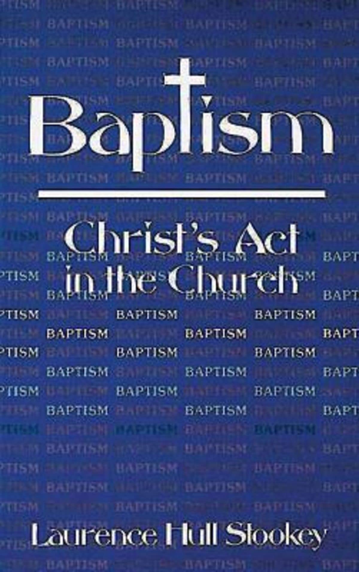 Baptism: Christ's Act in the Church