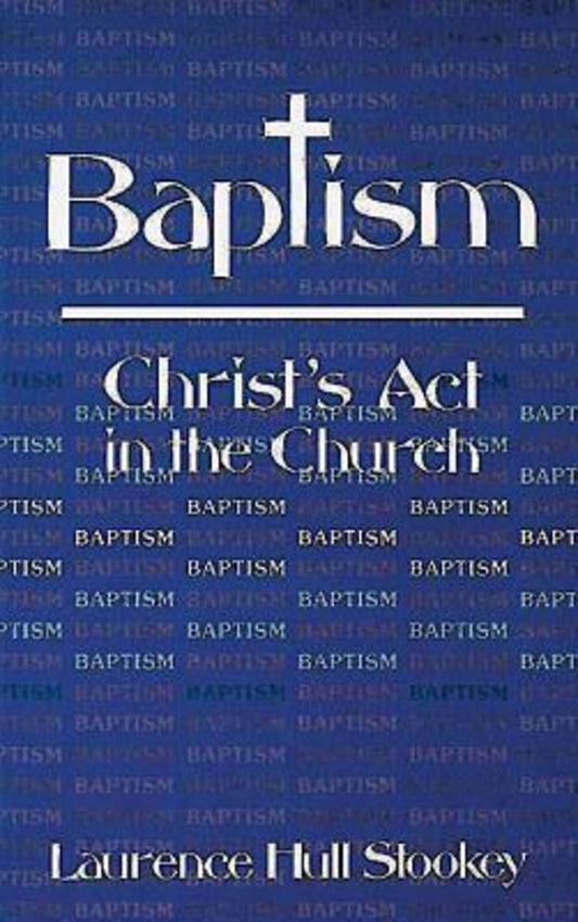 Baptism: Christ's Act in the Church