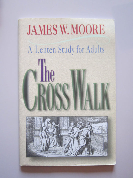 The Cross Walk A Lenten Study for Adults - 9494