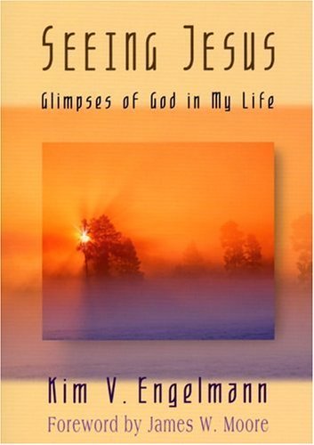Seeing Jesus: Glimpses of God in My Life