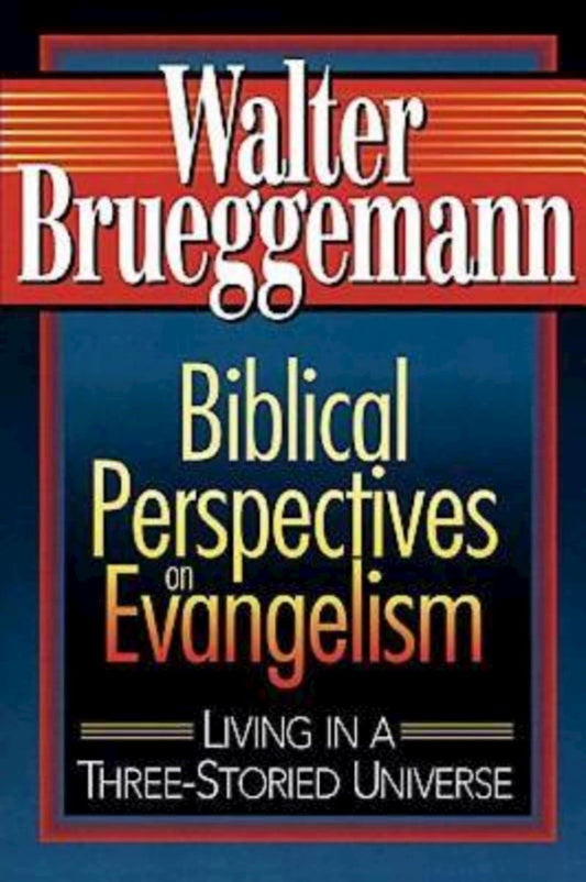 Biblical Perspectives on Evangelism: Living in a Three-Storied Universe - 740