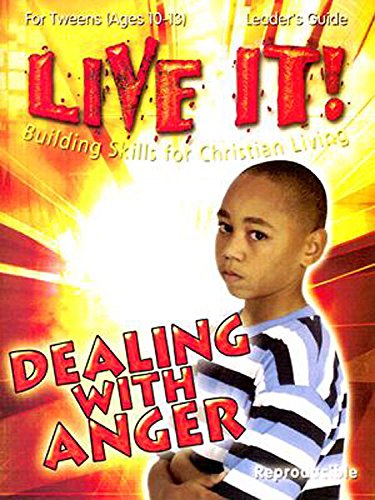 Dealing With Anger - Live It Series: Building Skills for Christian Living