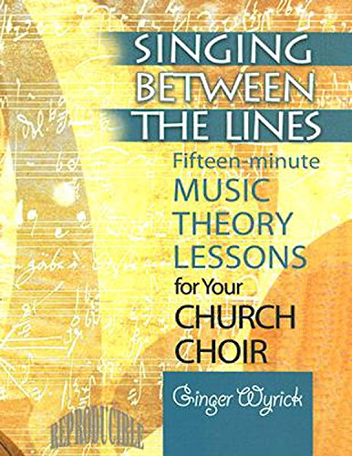 Singing Between the Lines: Fifteen-minute Music Theory Lessons for Your Church Choir
