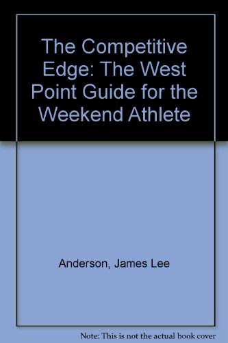The Competitive Edge: The West Point Guide for the Weekend Athlete