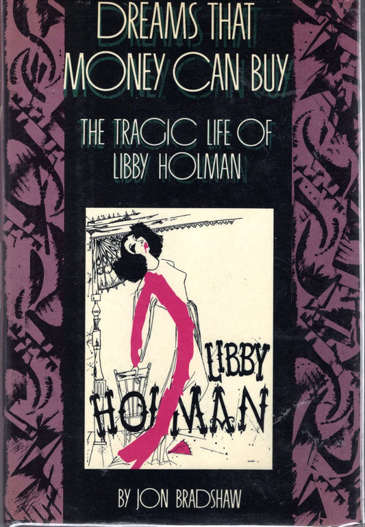 Dreams That Money Can Buy: The Tragic Life of Libby Holman