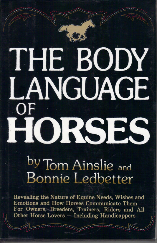 The Body Language of Horses: Revealing the Nature of Equine Needs, Wishes and Emotions and How Horses Communicate Them - For Owners, Breeders, Trainers, Riders and All Other Horse Lovers Including Handicappers