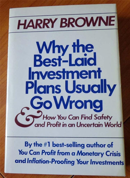 Why the Best-Laid Investment Plans Usually Go Wrong & How You Can Find Safety & Profit in an Uncertain World - 7005