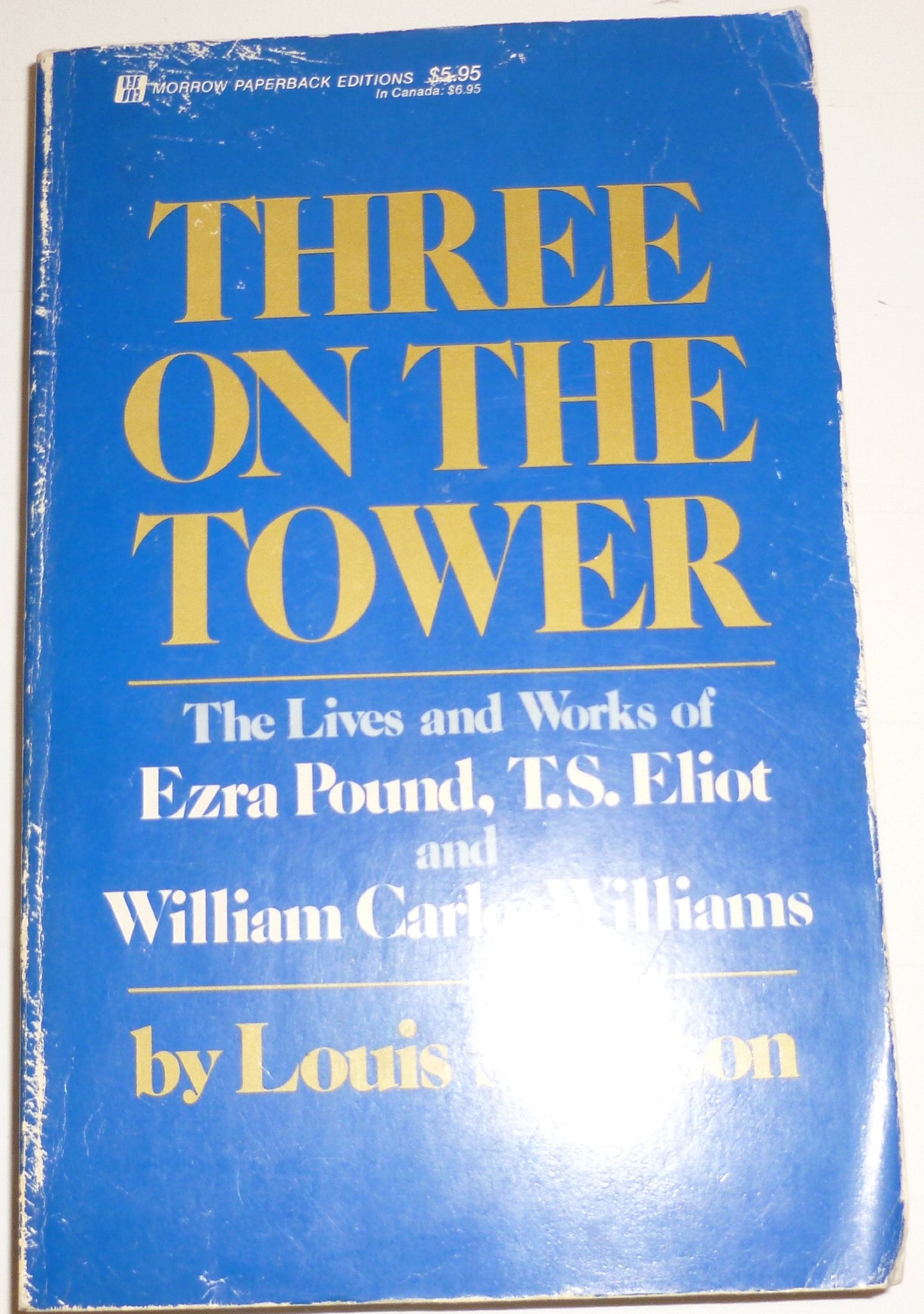 Three on the Tower: The Lives and Works of Ezra Pound, T.S. Eliot and William Carlos Williams