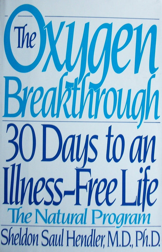 The Oxygen Breakthrough: 30 Days to an Illness-Free Life