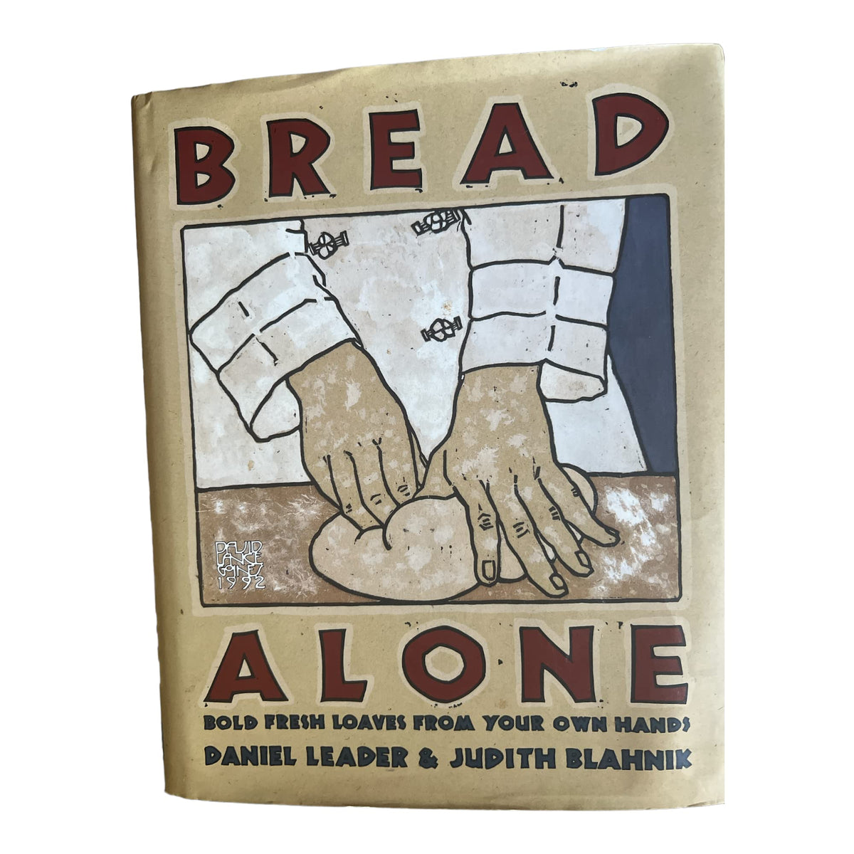 Bread Alone: Bold Fresh Loaves from Your Own Hands