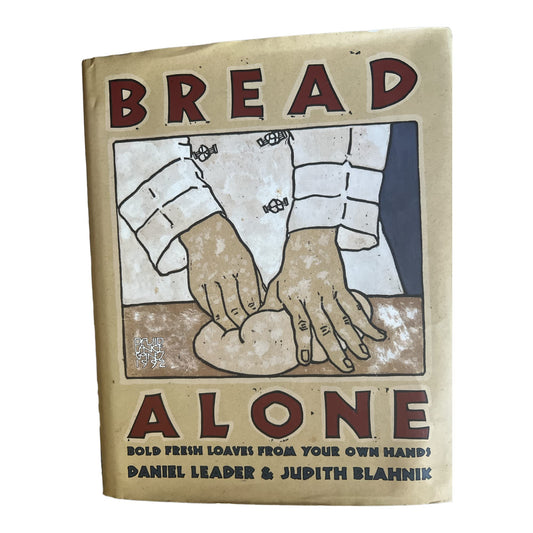Bread Alone: Bold Fresh Loaves from Your Own Hands - 3722