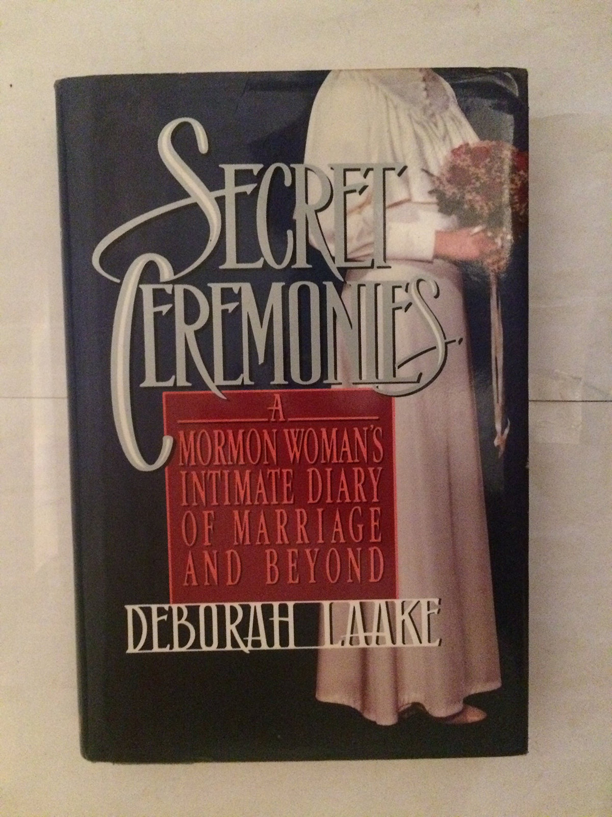 Secret Ceremonies: A Mormon Woman's Intimate Diary of Marriage and Beyond