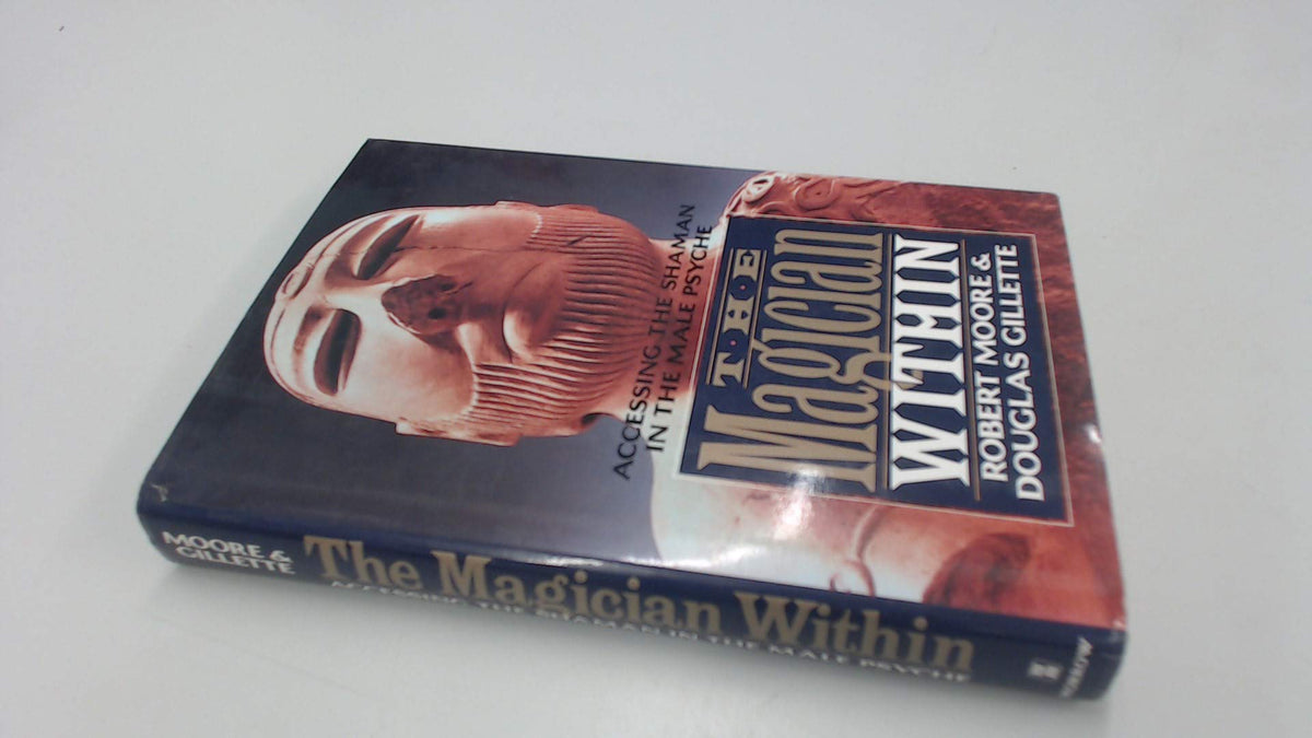 The Magician Within: Accessing the Shaman in the Male Psyche