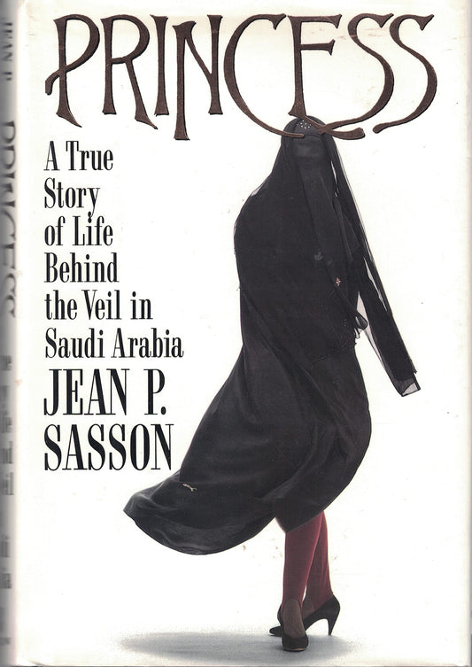 Princess: A True Story of Life Behind the Veil in Saudi Arabia
