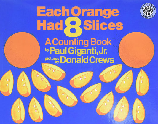 Each Orange Had 8 Slices (Counting Books (Greenwillow Books)) - 9039