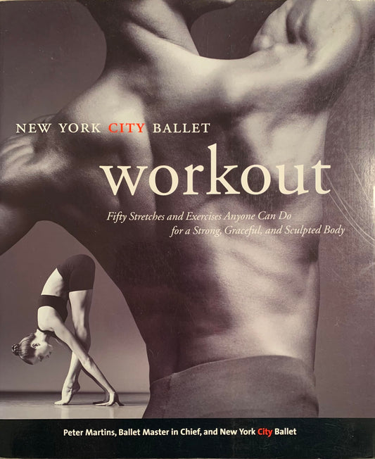 NYC Ballet Workout: Fifty Stretches And Exercises Anyone Can Do For A Strong, Graceful, And Sculpted Body - 227