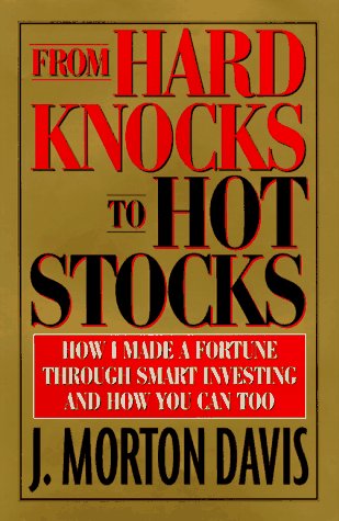 From Hard Knocks to Hot Stocks: How I Made a Fortune Through Smart Investing and How You Can Too