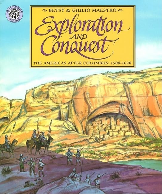 Exploration and Conquest: The Americas After Columbus: 1500-1620 – An Educational History for Children (Ages 6-10) About How Gold Changed the New World Forever (The American Story Series, 2)