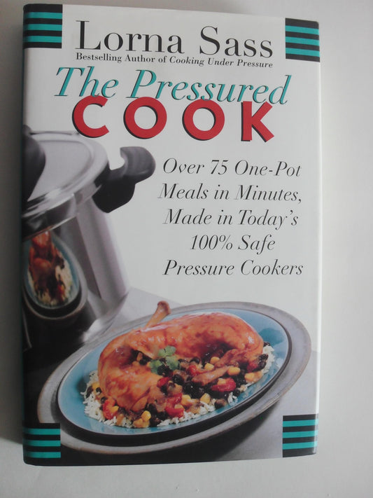 The Pressured Cook: Over 75 One-Pot Meals In Minutes, Made In Today's 100% Safe Pressure Cookers - 2691