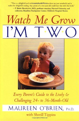 Watch Me Grow, I'm Two: Every Parent's Guide to the Lively and Challenging 24- to 36-Month-Old