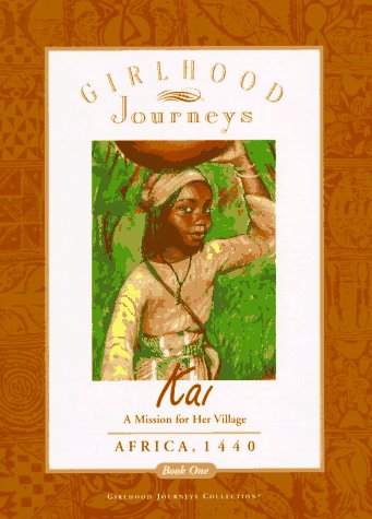 Kai: A Mission for Her Village- Africa, 1440 (Girlhood Journeys Collection, Book 1) - 957
