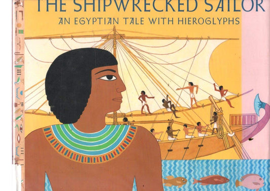 The Shipwrecked Sailor: An Egyptian Tale with Hieroglyphs - 7049