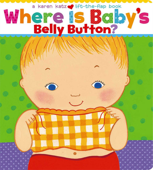 Where Is Baby's Belly Button? A Lift-the-Flap Book - 5724