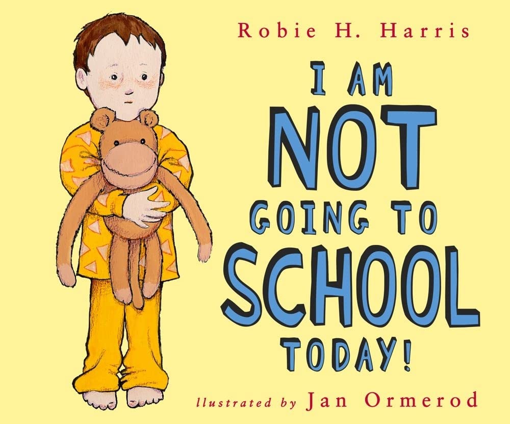 I Am NOT Going to School Today!