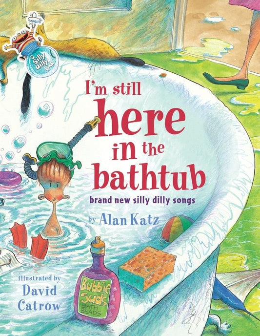 I'm Still Here in the Bathtub: Brand New Silly Dilly Songs - 2487