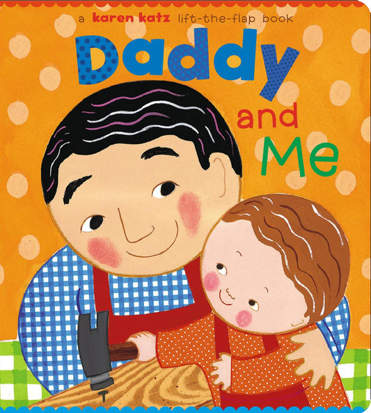 Daddy and Me (Karen Katz Lift-the-Flap Books) - 6657