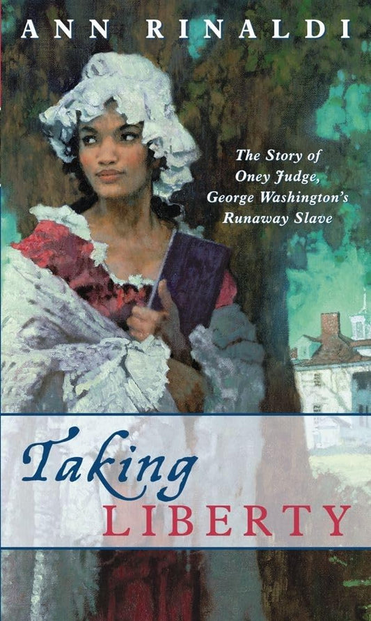 Taking Liberty: The Story of Oney Judge, George Washington's Runaway Slave - 3123