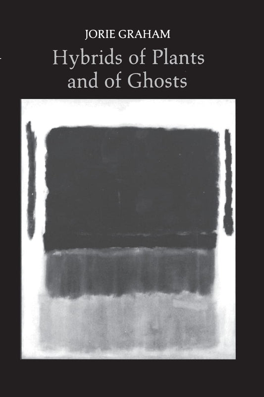 Hybrids of Plants and of Ghosts (Princeton Series of Contemporary Poets)
