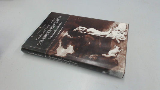 Realism and Social Vision in Courbet and Proudhon (Princeton Essays on the Arts) - 7743