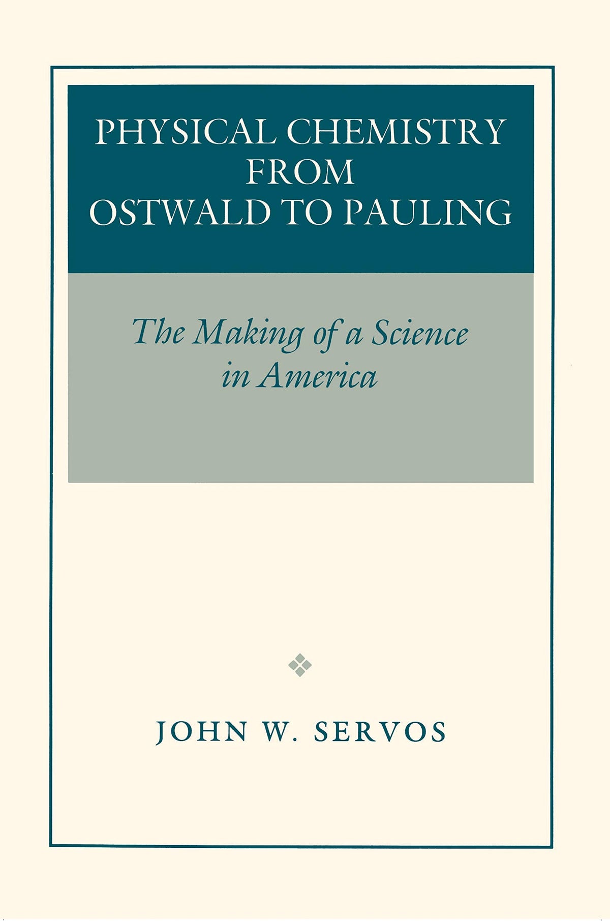 Physical Chemistry from Ostwald to Pauling: The Making of a Science in America
