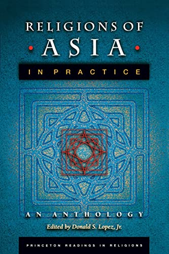 Religions of Asia in Practice: An Anthology (Princeton Readings in Religions) - 3891