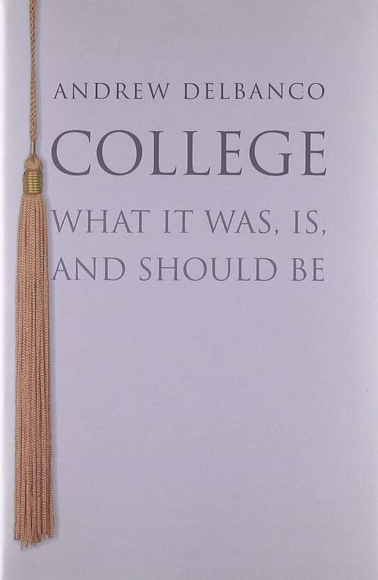 College: What It Was, Is, and Should Be