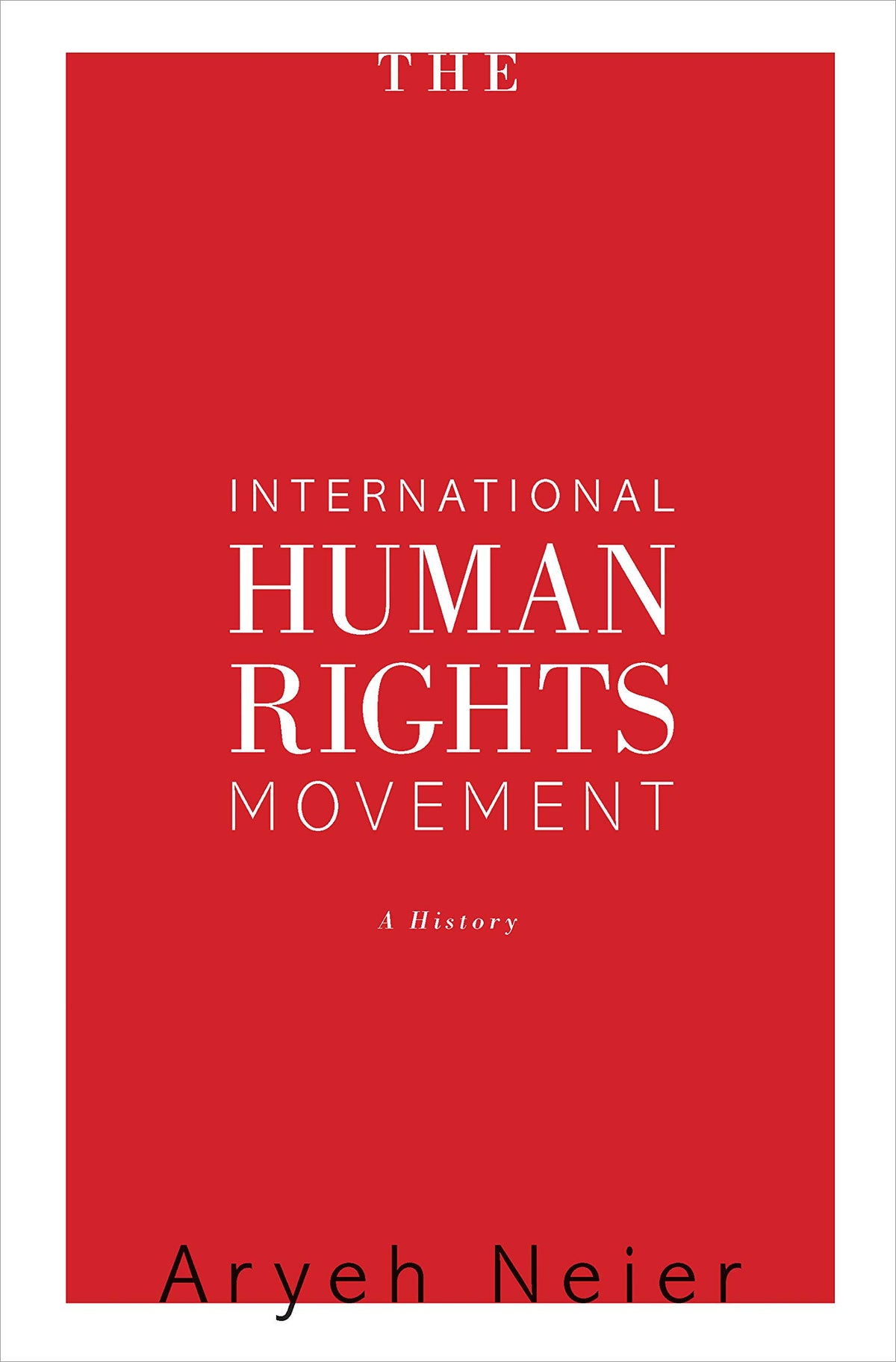 The International Human Rights Movement: A History (Human Rights and Crimes against Humanity)