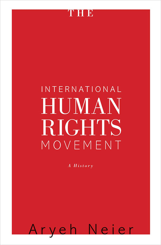 The International Human Rights Movement: A History (Human Rights and Crimes against Humanity)