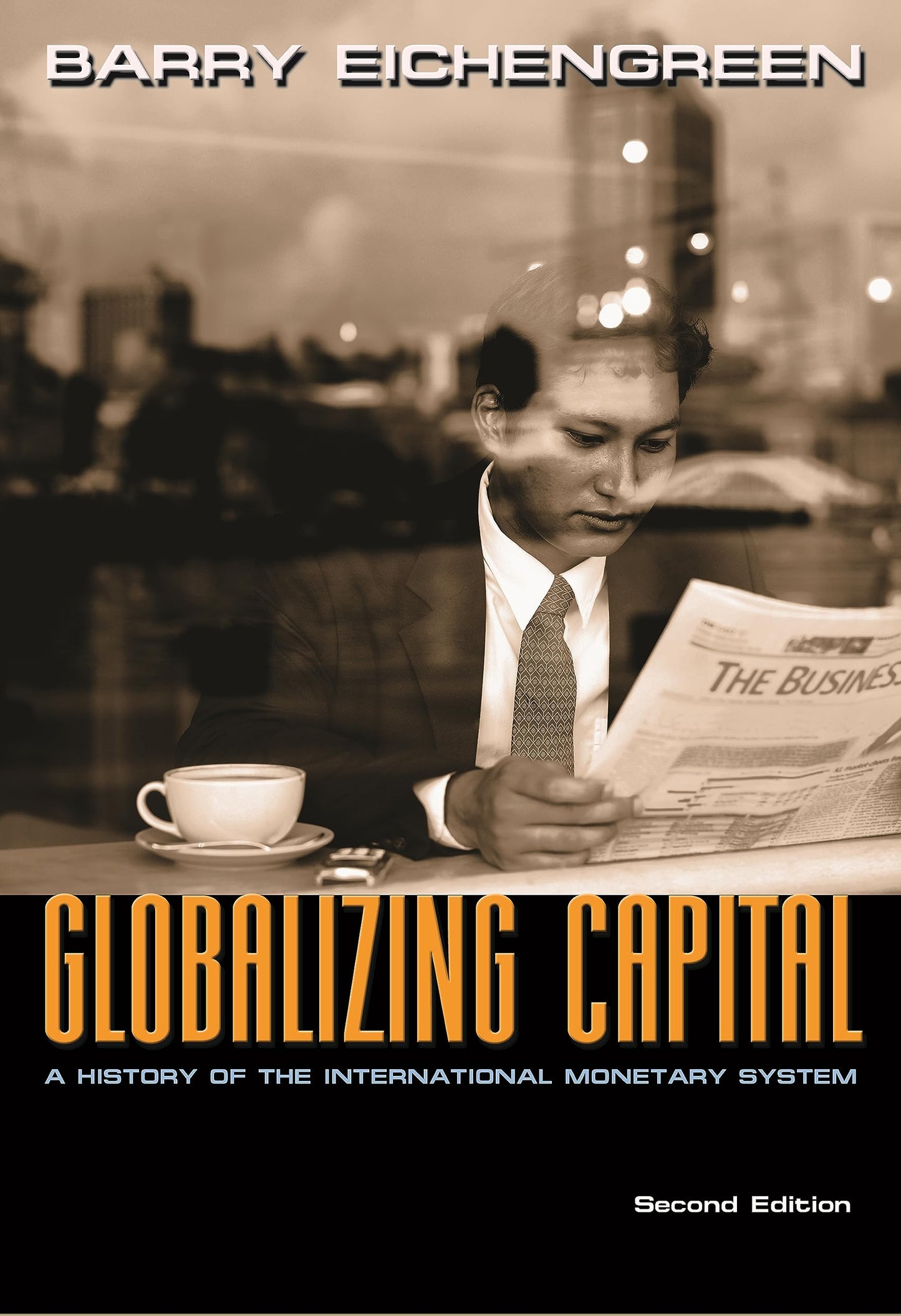 Globalizing Capital: A History of the International Monetary System - Second Edition
