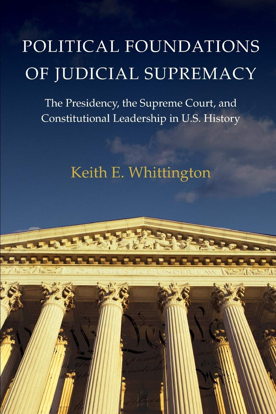 Political Foundations of Judicial Supremacy: The Presidency, the Supreme Court, and Constitutional Leadership in U.S. History (Princeton Studies in American Politics) - 9497