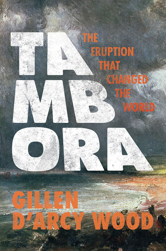 Tambora: The Eruption That Changed the World - 7573