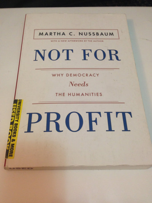 Not for Profit: Why Democracy Needs the Humanities (The Public Square)