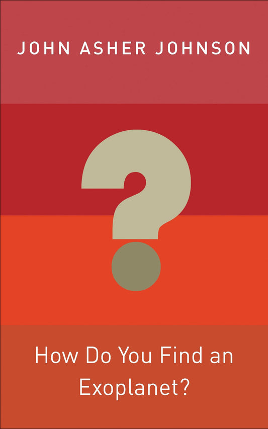 How Do You Find an Exoplanet? (Princeton Frontiers in Physics)