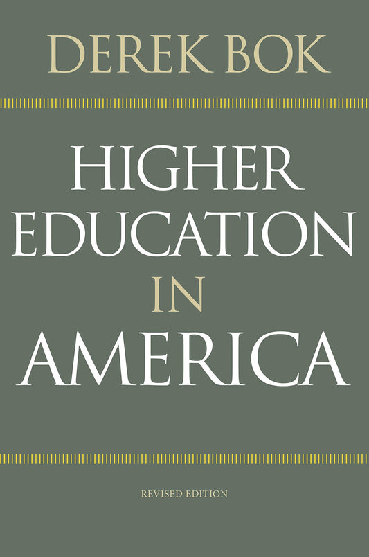 Higher Education in America: Revised Edition (The William G. Bowen Series)