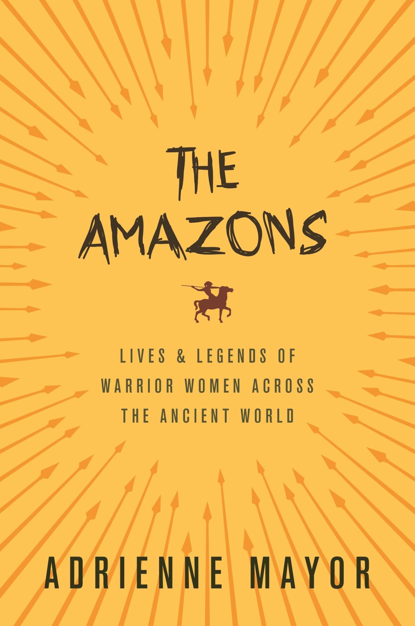 The Amazons: Lives and Legends of Warrior Women across the Ancient World