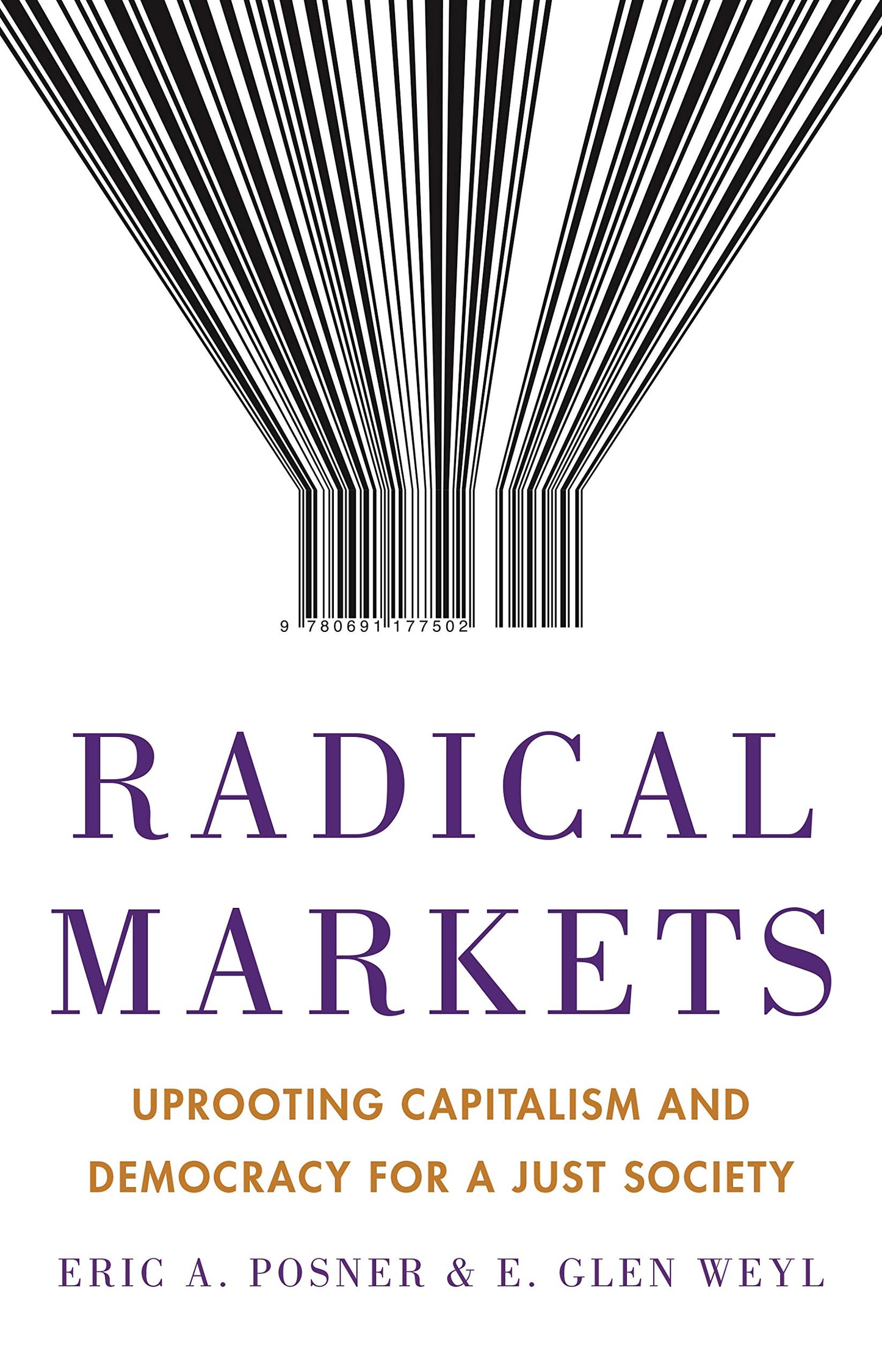 Radical Markets: Uprooting Capitalism and Democracy for a Just Society - 4658