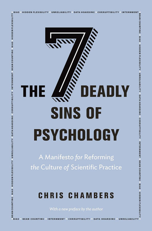 The Seven Deadly Sins of Psychology: A Manifesto for Reforming the Culture of Scientific Practice - 574