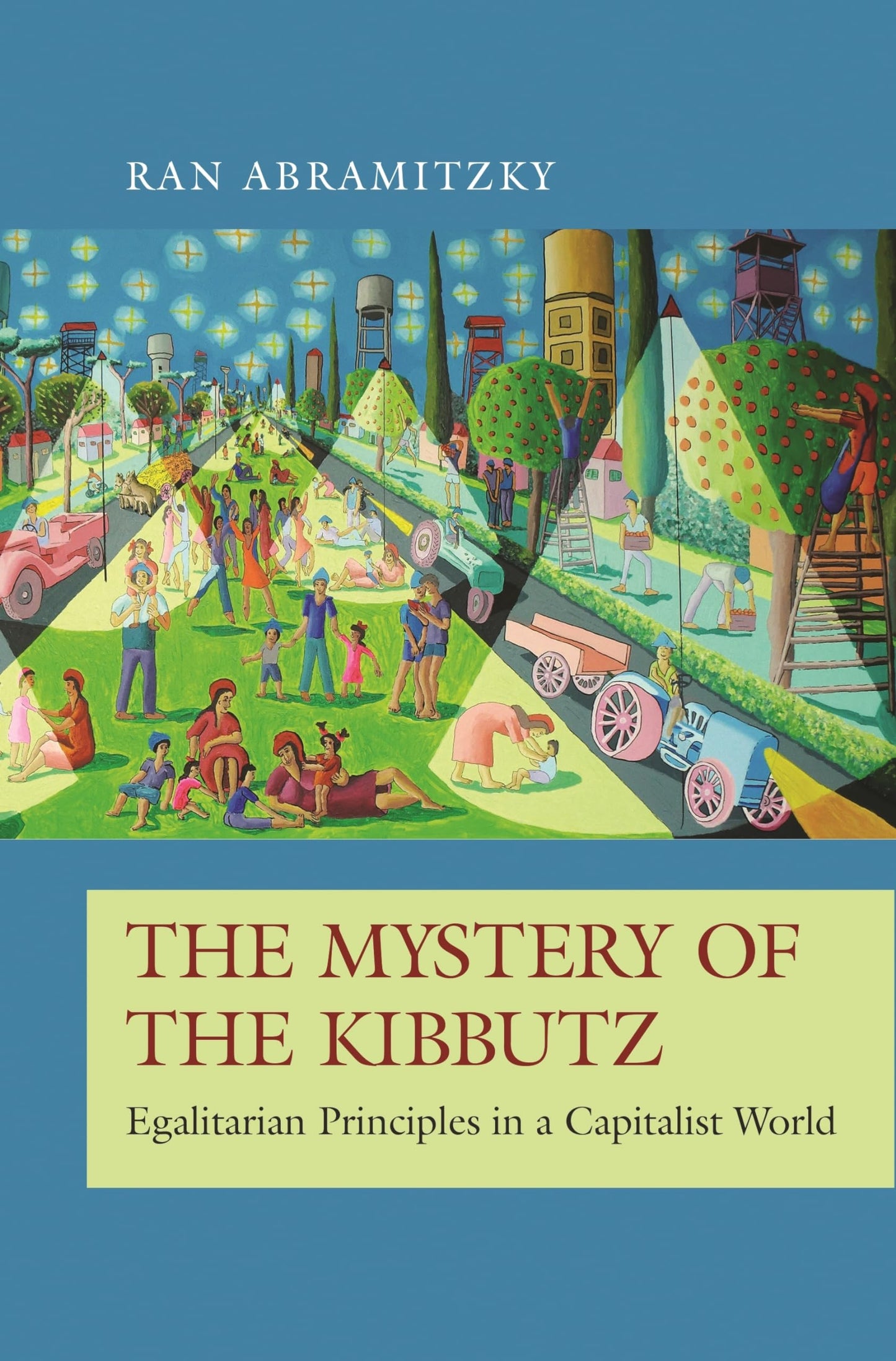 The Mystery of the Kibbutz: Egalitarian Principles in a Capitalist World (The Princeton Economic History of the Western World)