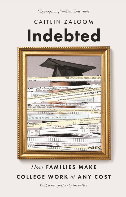 Indebted: How Families Make College Work at Any Cost - 2240